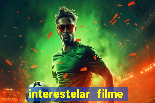 interestelar filme completo dublado google drive interestelar filme